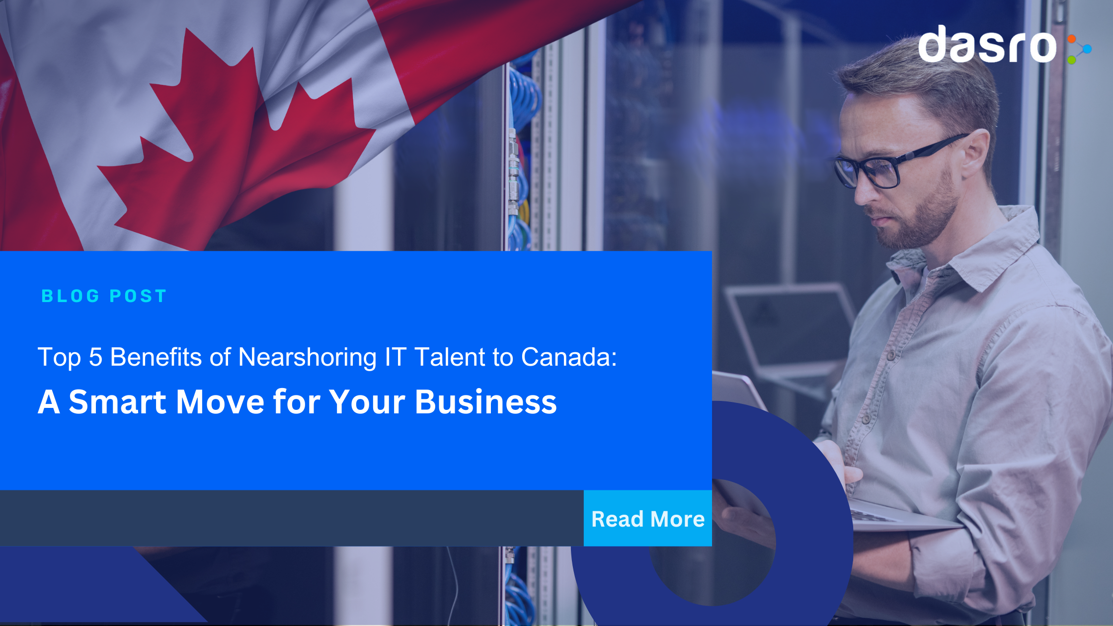 Top 5 Benefits of Nearshoring IT Talent to Canada: A Smart Move for Your Business